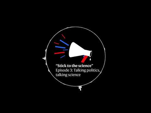 Stick to the science podcast - Episode 3: Talking politics, talking science